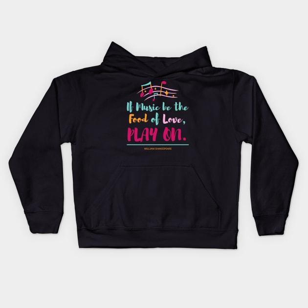 If Music be the Food of Love PLAY ON Kids Hoodie by P2CPOD